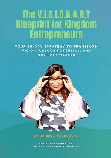 Cover of The V.I.S.I.O.N.A.R.Y Blueprint for Kingdom Entrepreneurs by Dr. Arleen A. Fuller, Ph.D.